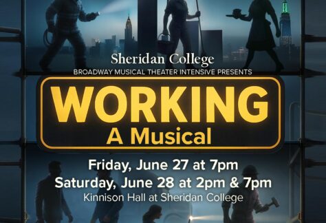 Graphic displaying the title and dates for the production of Working, A Musical by the Sheridan College Broadway Musical Theater Intensive