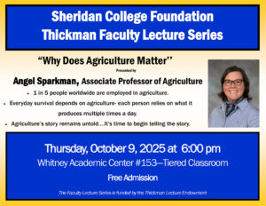 Image with text describing upcoming Thickman Faculty Lecture with Angel Sparkman titled Why Does Agriculture Matter?